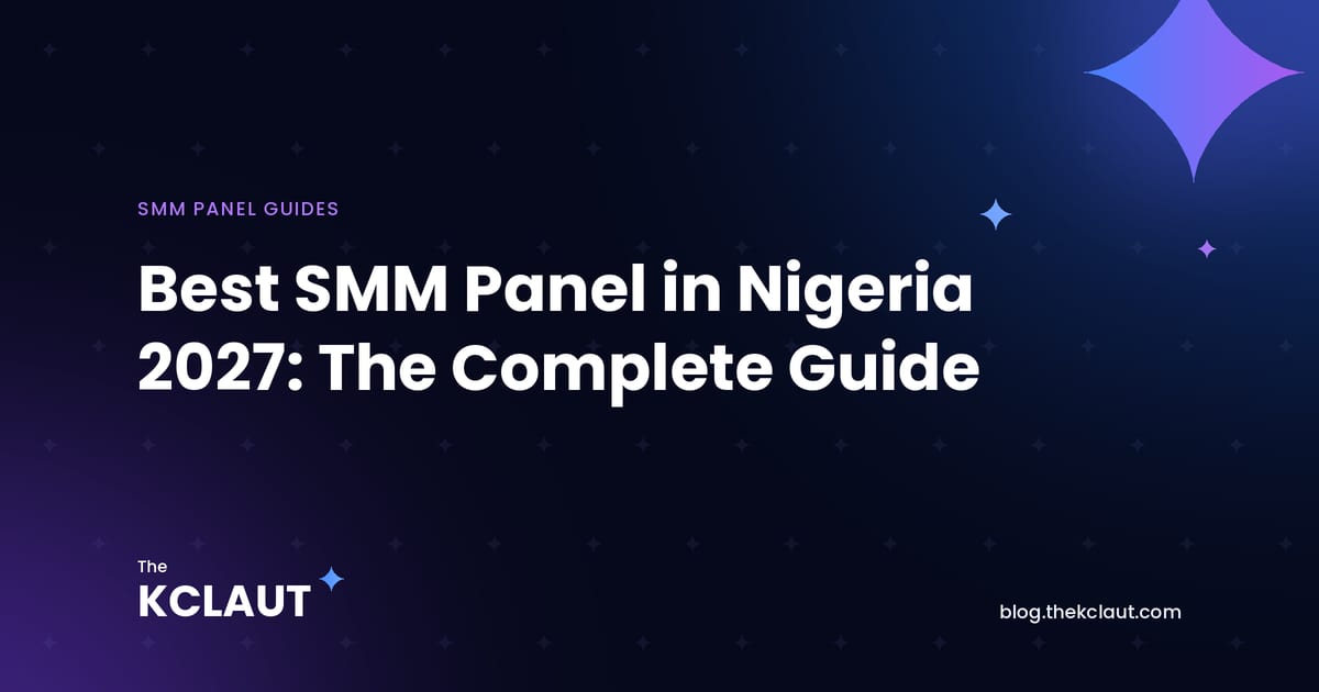 Best SMM Panel in Nigeria 2027: The Complete Guide - TheKclaut Blog cover